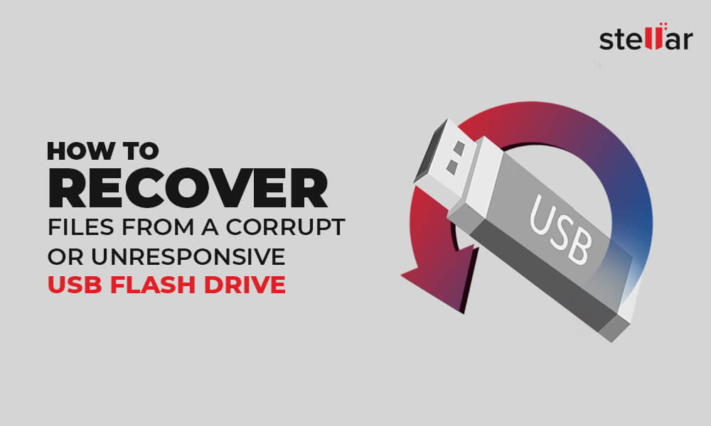 How to Recover Files from a Corrupt or Unresponsive USB Flash Drive