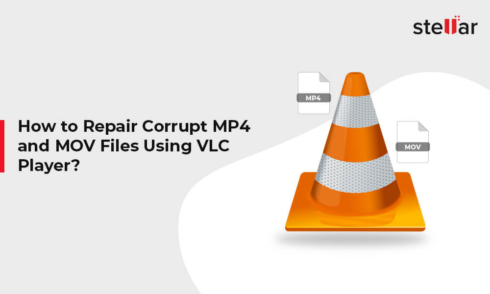 How to Repair Corrupt MP4 and MOV Files Using VLC Player?