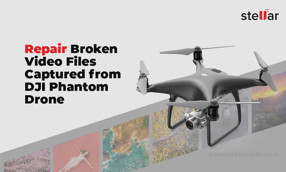 Repair Broken Video Files Captured from DJI Phantom Drone