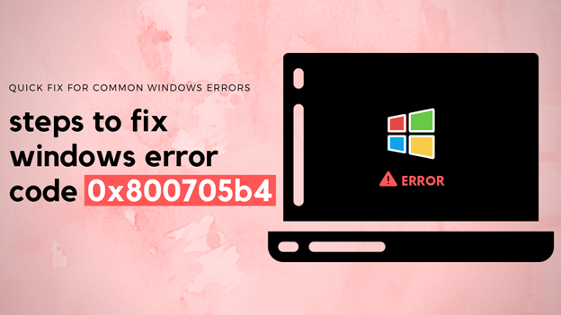 A Layman's guide to fix error 0x800705b4