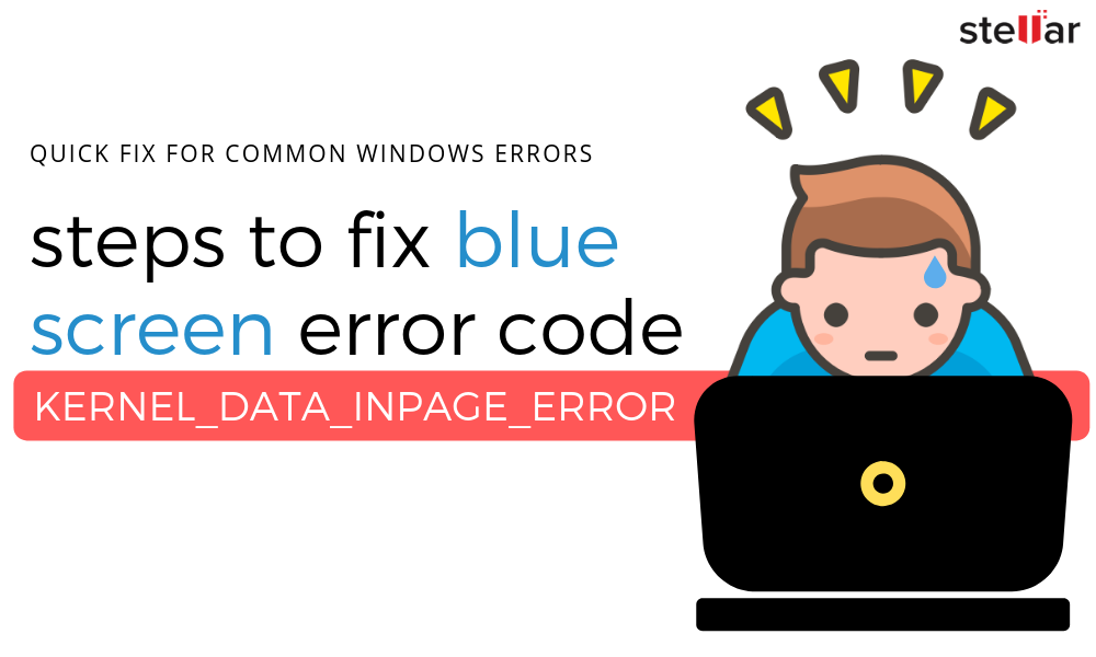 Steps to fix blue screen error code KERNEL DATA INPAGE ERROR