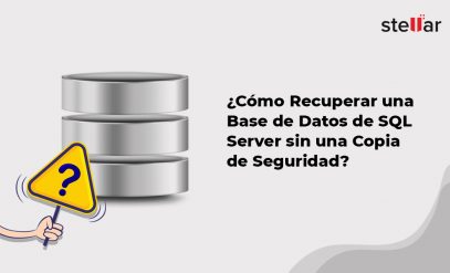 ¿Cómo Recuperar una Base de Datos de SQL Server sin una Copia de Seguridad?