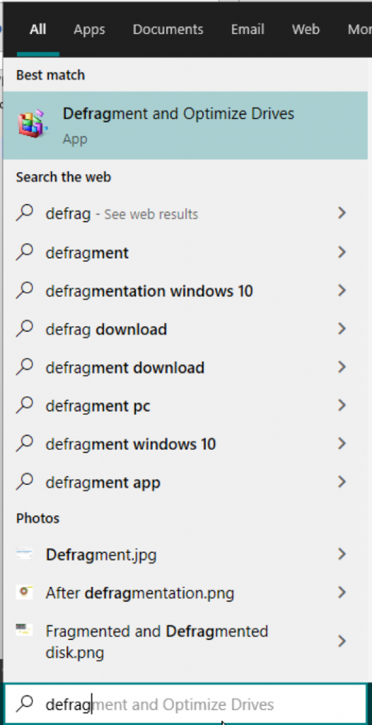 type defrag in search and click on Defragment and Optimize Drives.