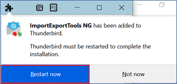 Restart Thunderbird: Add tool, click 'Restart Now'.