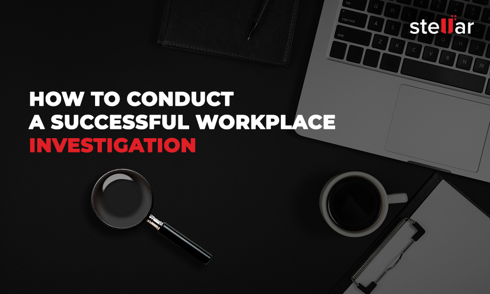 Conducting Workplace Investigation the Right Way is Critical