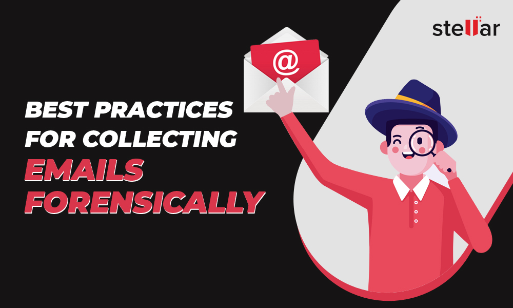 Best Practices for collecting emails forensically