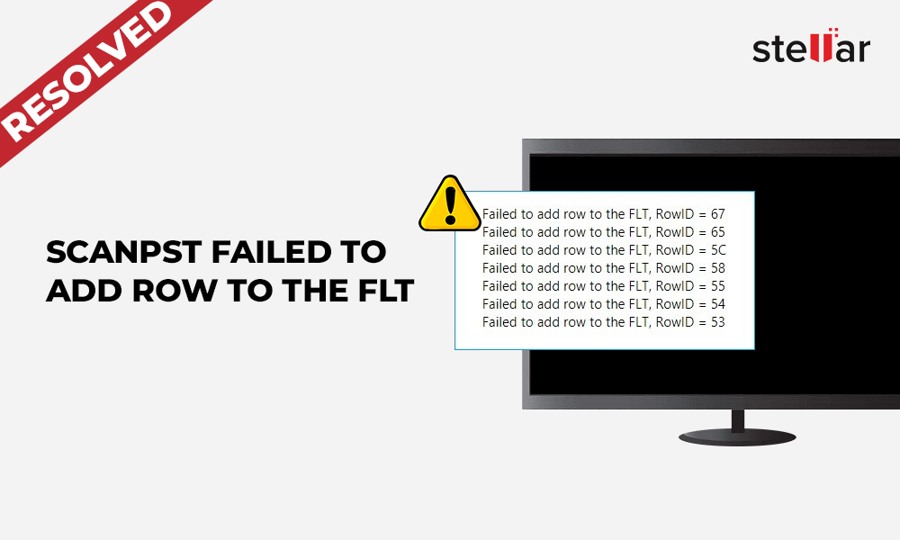 Error Resolved ScanPST Failed To Add Row To The FLT Stellar