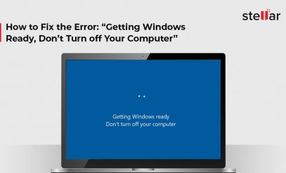 How to Fix the Error: “Getting Windows Ready, Don’t Turn off Your Computer”