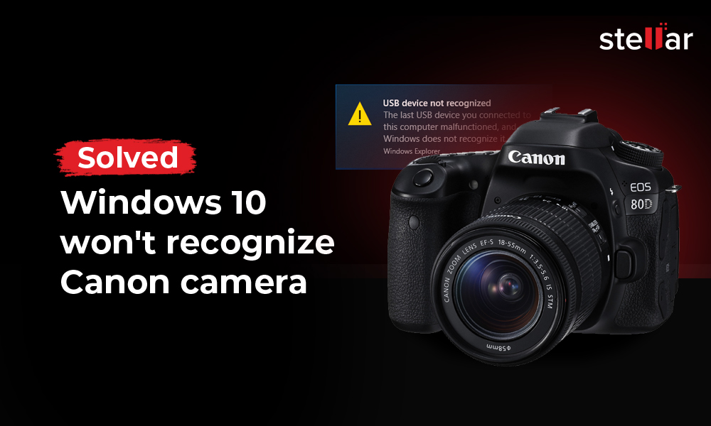 bericht loterij Netto Solved: Windows 10 Won't Recognize Canon Camera Fixed : Canon Camera Not  Recognized in Windows 10