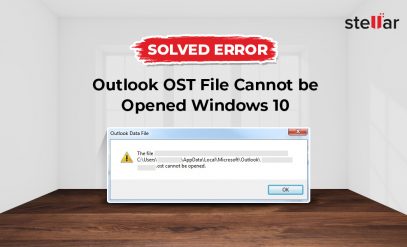 Solved Error – Outlook OST File Cannot be Opened Windows 10