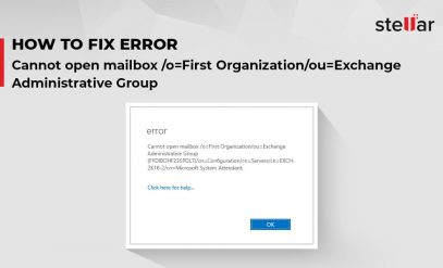 How to Fix Error “Cannot open mailbox /o=First Organization /ou=Exchange Administrative Group”?
