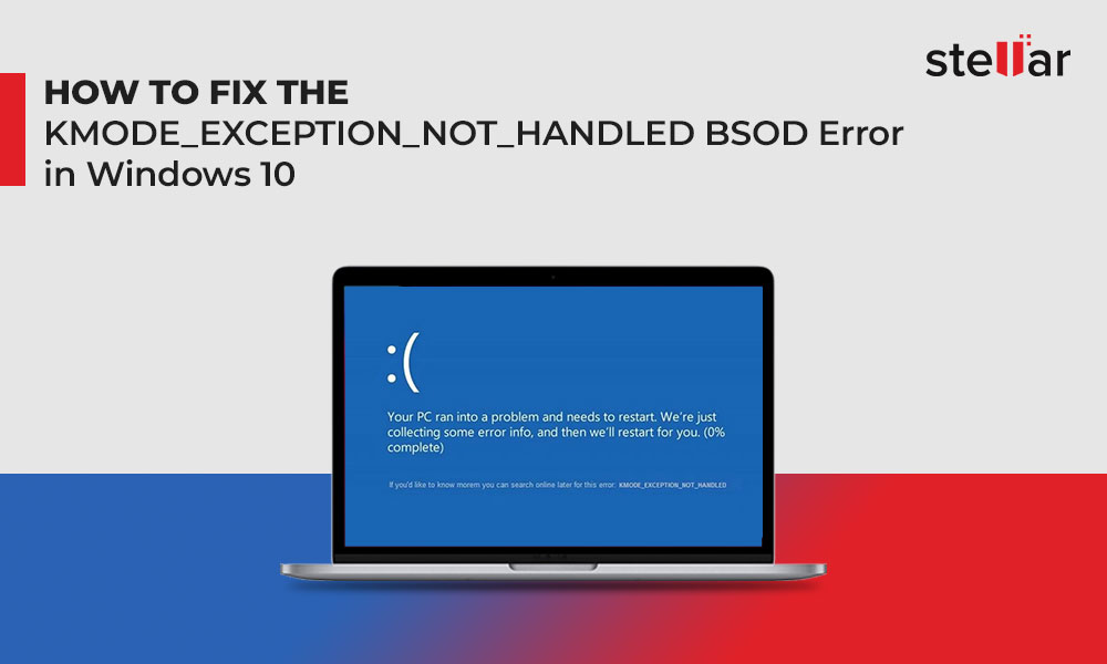 Fix KMODE_EXCEPTION_NOT_HANDLED Error [Complete Tested Solutions Guide]