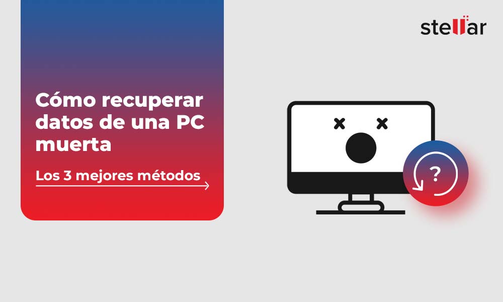 Cómo recuperar datos de una PC muerta – Los 3 mejores métodos