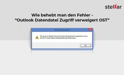 Wie behebt man den Fehler – “Outlook Datendatei Zugriff verweigert OST”