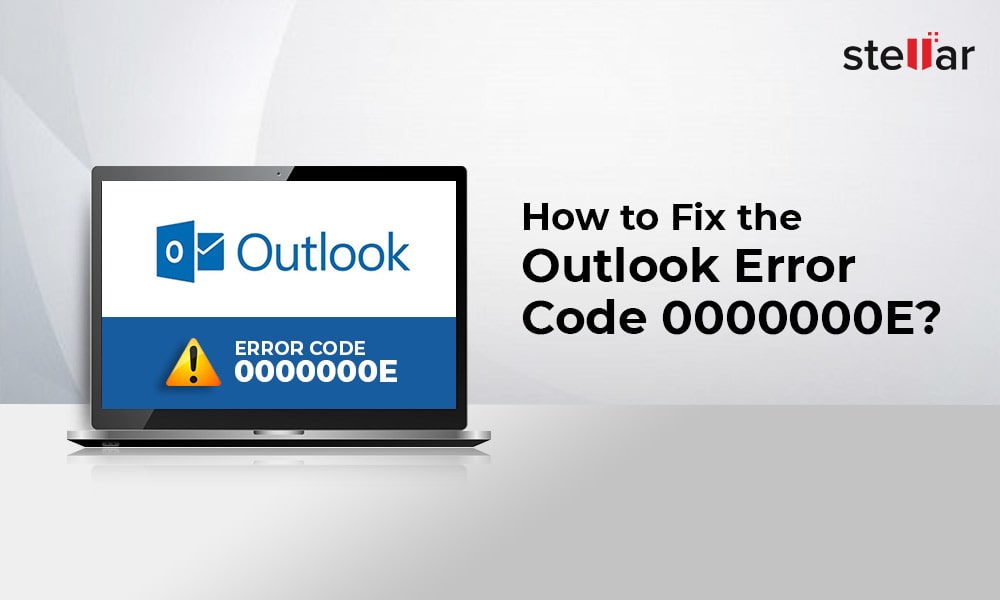 How to Fix the Outlook Error Code 0000000E