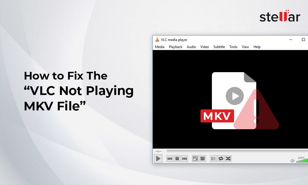 repentinamente oscuridad Alergia VLC Not Playing MKV File (Solution) | Stellar