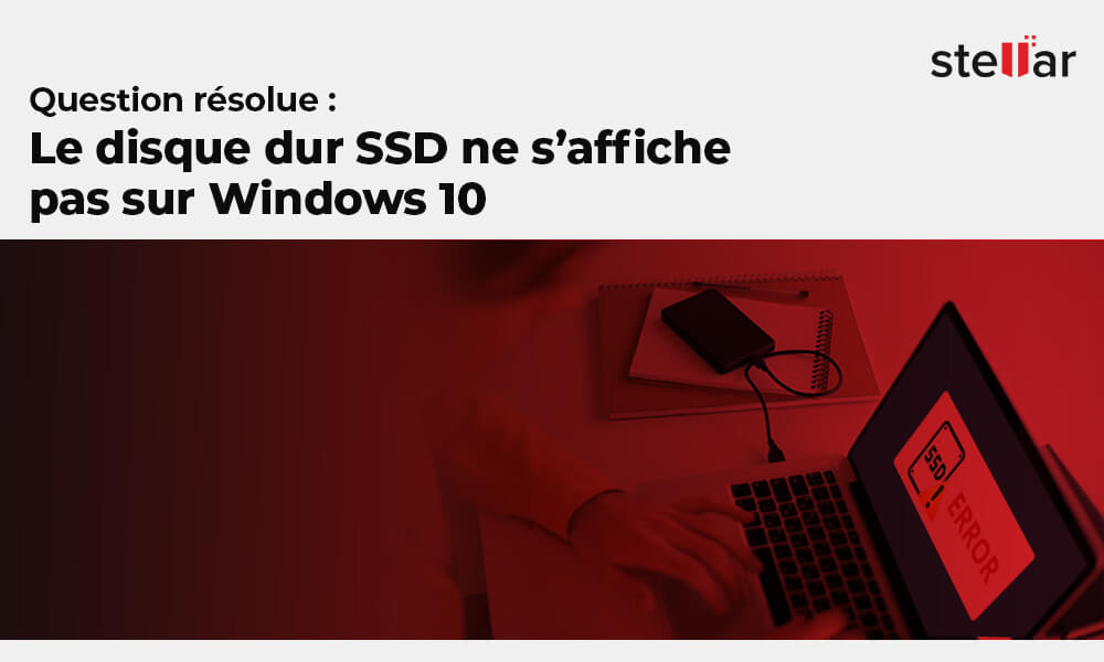 Le disque dur SSD ne s’affiche pas sur Windows 10