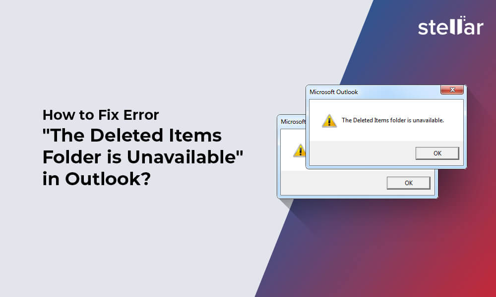 Solved] : 'The Deleted Items Folder is Unavailable' Error in Outlook