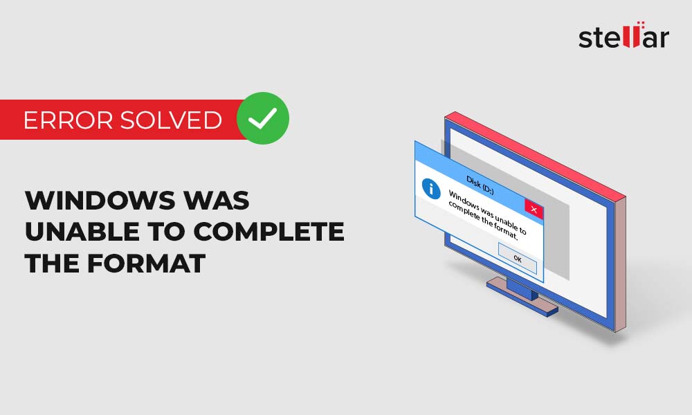 Quick ways to fix windows was unable to complete the format error