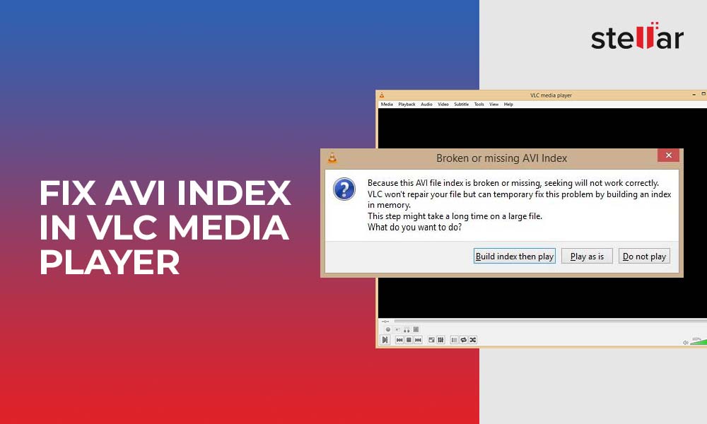 AVI index in VLC Media Player Error