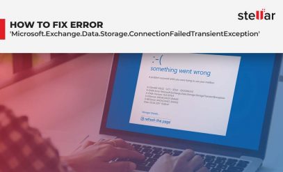 How to Fix the Error: Microsoft.Exchange.Data.Storage.ConnectionFailedTransientException?