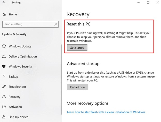 Go to Settings > Update & Security > Recovery. Under Reset this PC, click Get Started