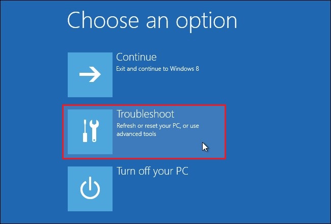 Choose Troubleshoot Option 