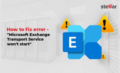 How to Fix the Error “Microsoft Exchange Transport Service won’t Start”?