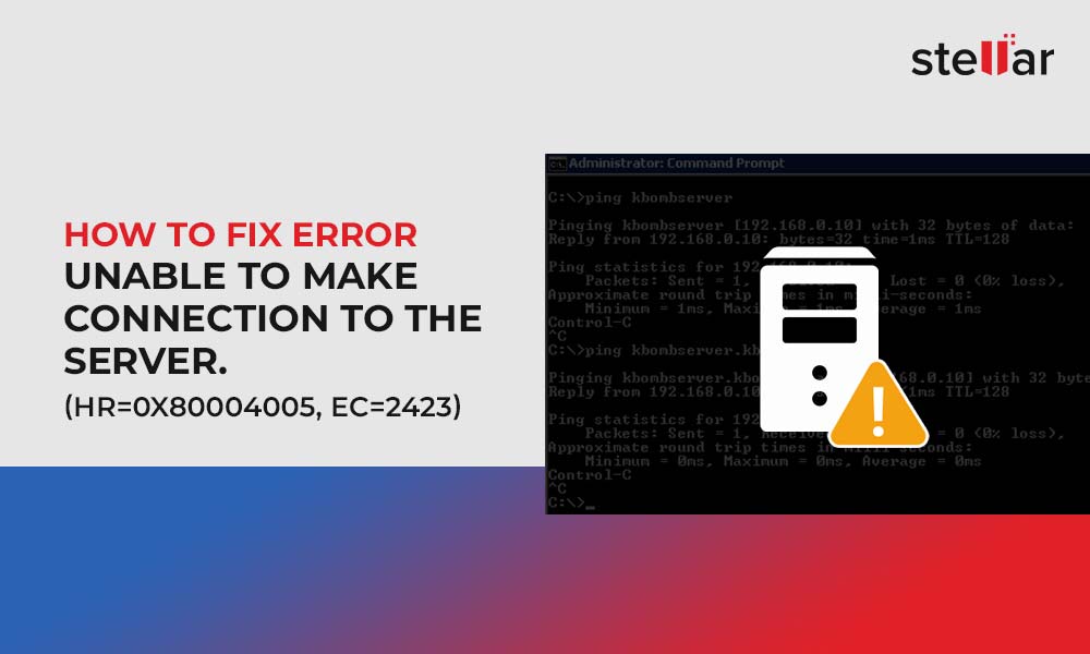 Aan het water Concentratie Ewell How to Fix Error: Unable to make connection to the server. ‎(hr=0x80004005,  ec=2423)‎? | Stellar