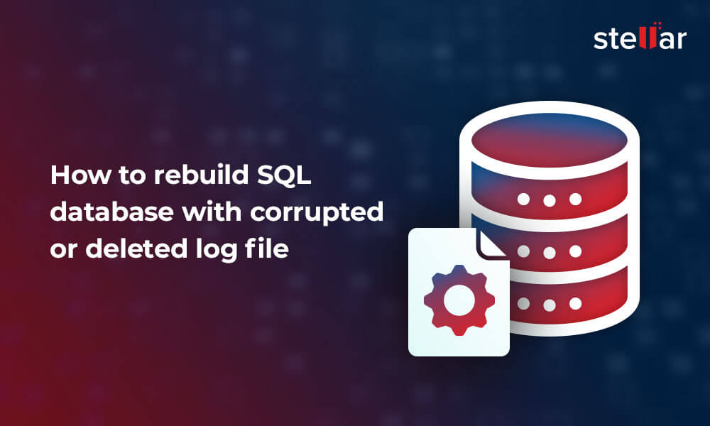 How to Rebuild SQL Database with Corrupted or Deleted Log File?