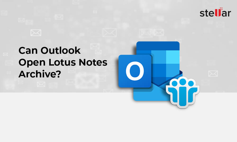Can Outlook Open Lotus Notes Archive