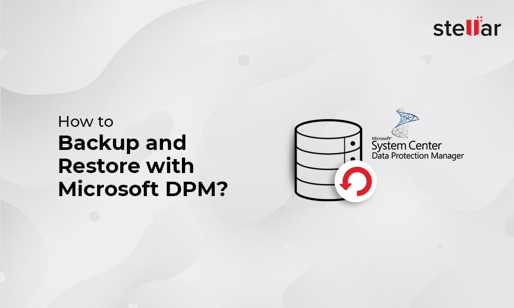 How to Backup and Restore with Microsoft DPM?