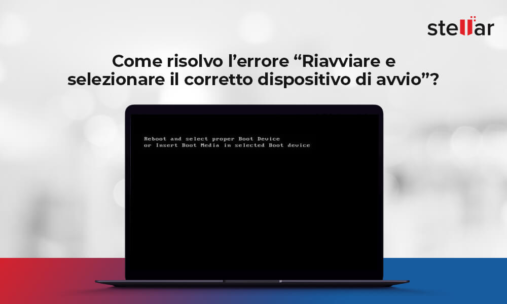 Come risolvo l’errore “Riavviare e selezionare il corretto dispositivo di avvio”?