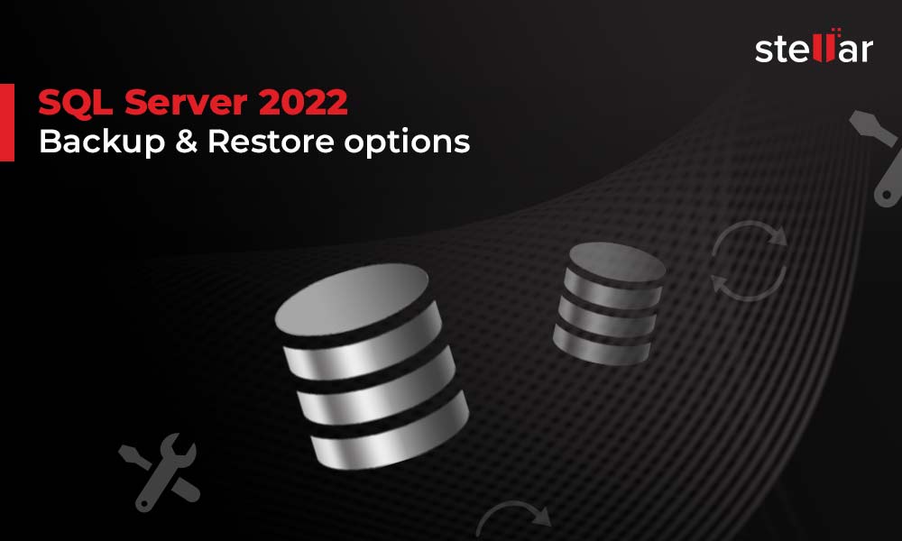 SQL Server 2022 Backup and Restore Options