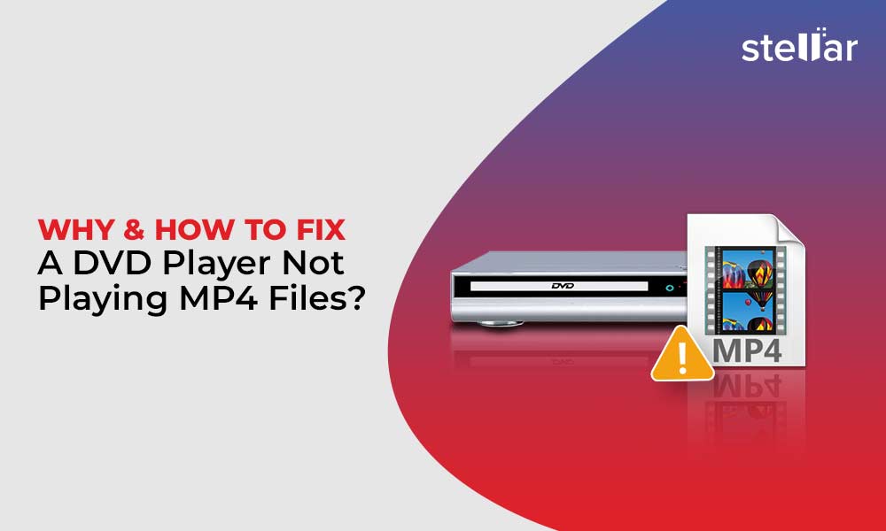 Why & How to Fix a DVD Player Not Playing MP4 Files