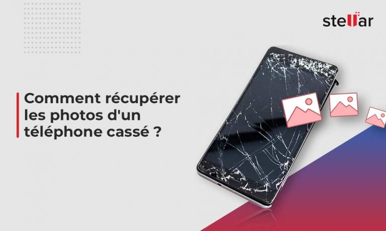 Comment récupérer les photos d'un téléphone cassé ? | Stellar