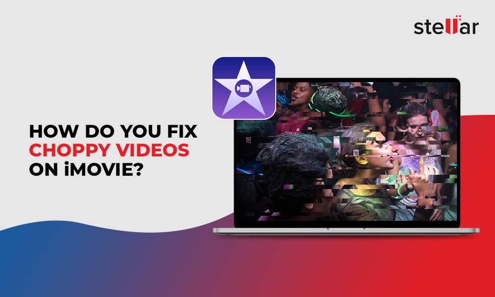 How do you Fix Choppy Videos on iMovie?