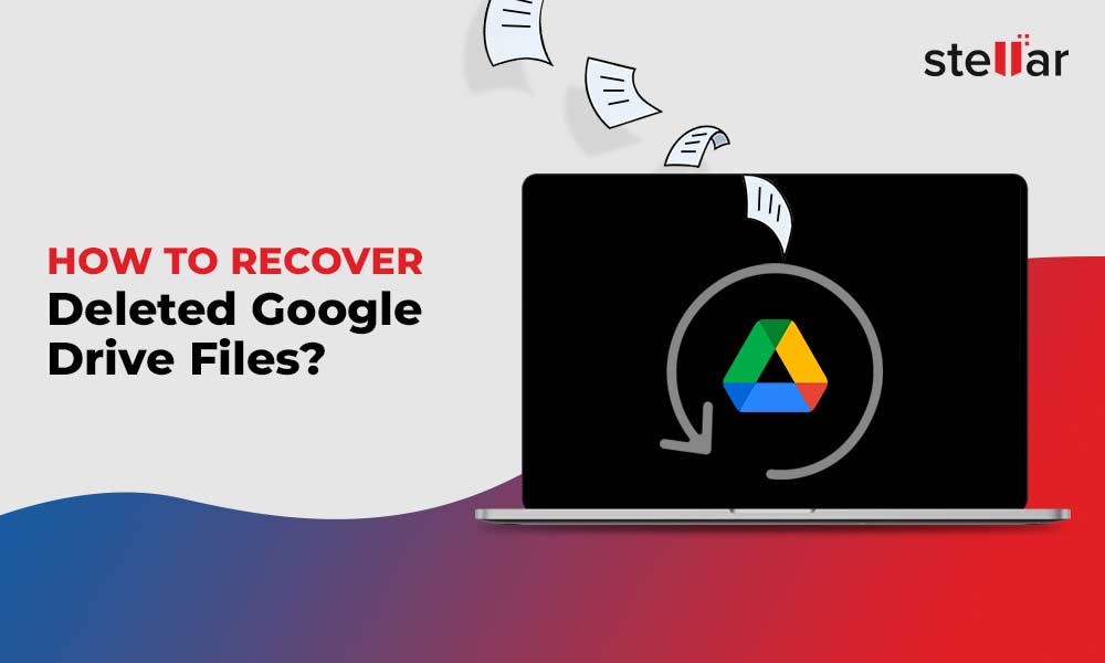 Solutions to recover deleted Google Drive files