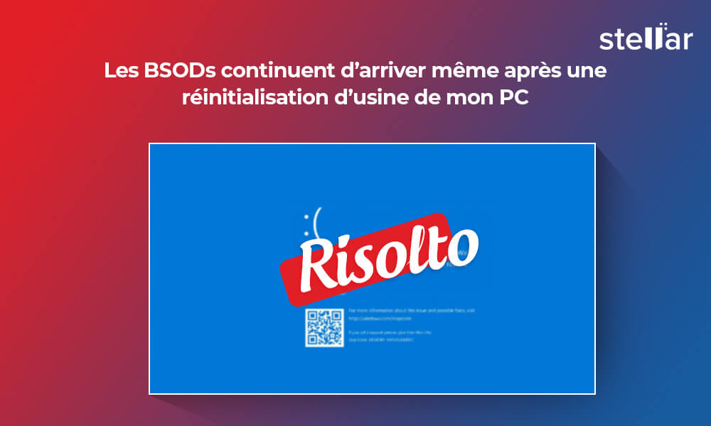 L’écran bleu continuent d’arriver même après factory reset sur mon PC