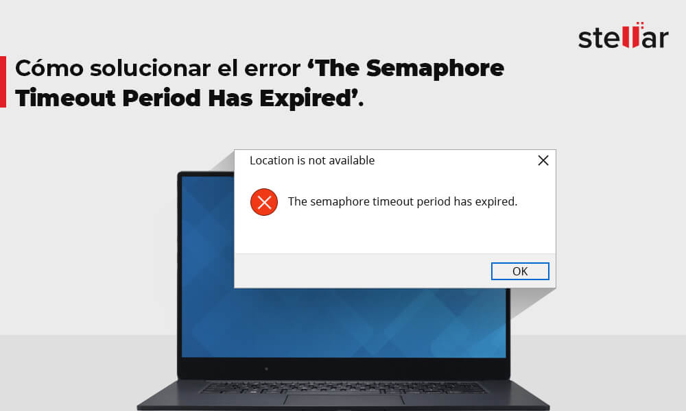 Cómo solucionar el error ‘The Semaphore Timeout Period Has Expired’.