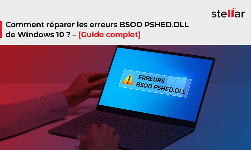 Comment réparer les erreurs BSOD PSHED.DLL de Windows 10 ? – [Guide complet]