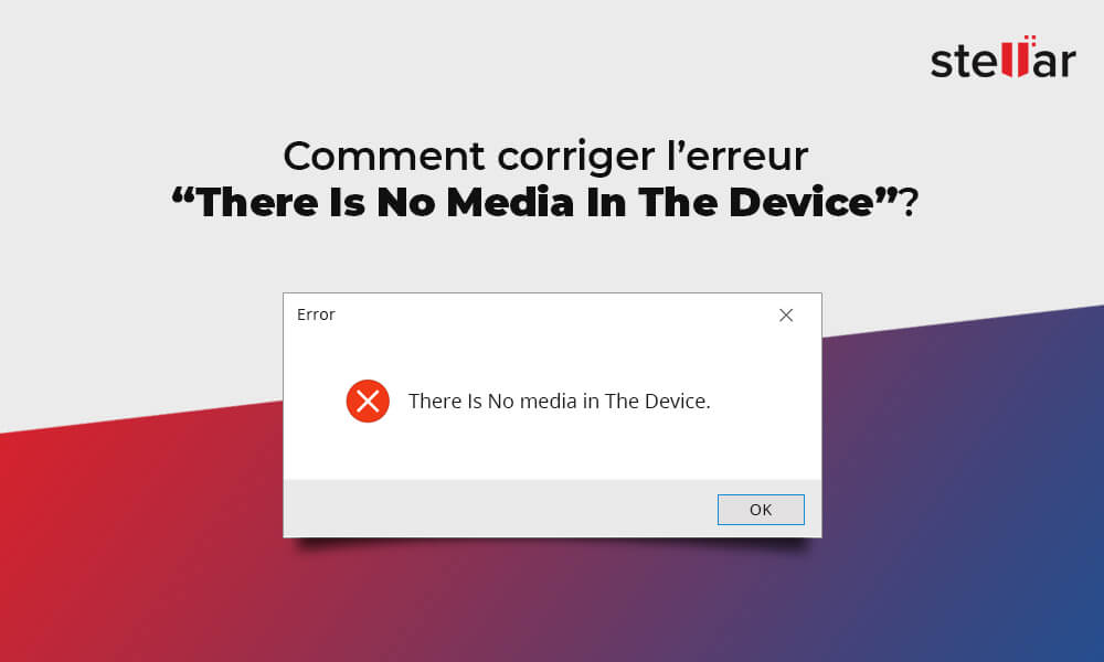 Comment corriger l’erreur “There Is No Media In The Device” ?