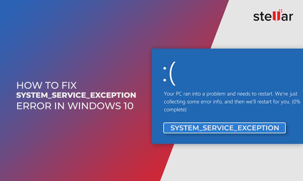 How to Fix SYSTEM_SERVICE_EXCEPTION Error in Windows 10