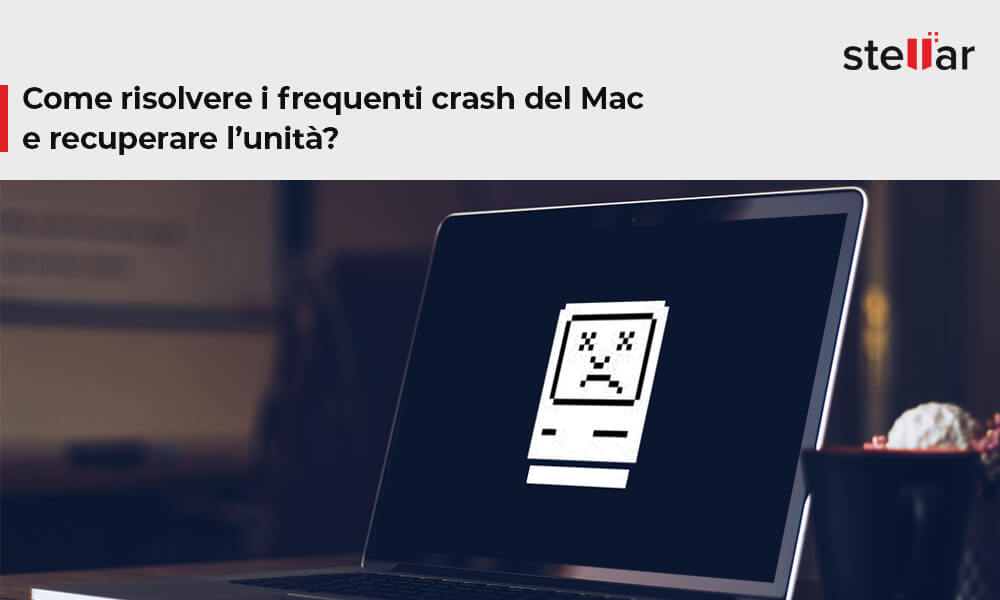 Come risolvere i frequenti crash del Mac e recuperare l’unità?