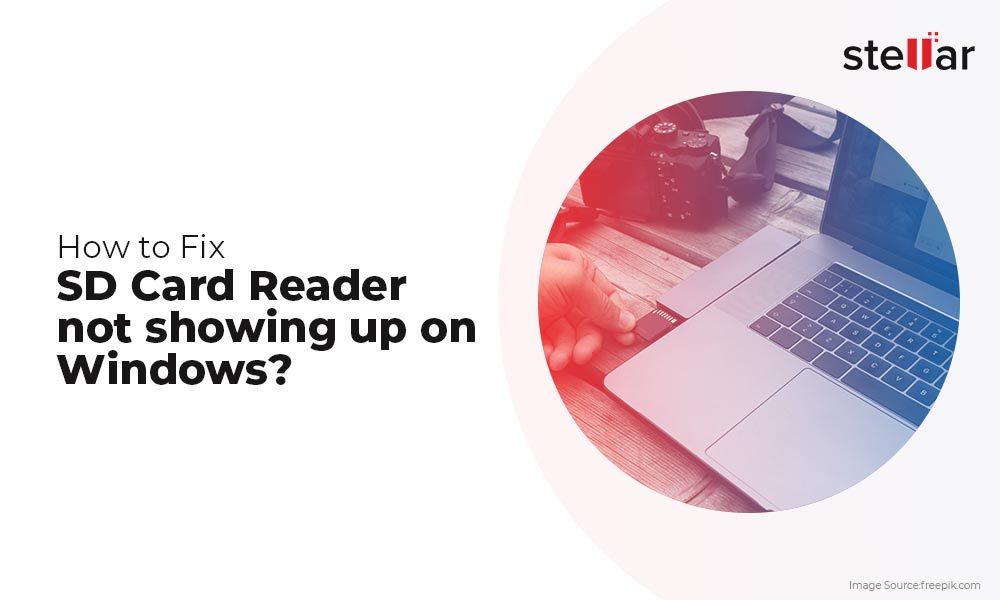 How Fix SD Reader not up on Windows? | Stellar