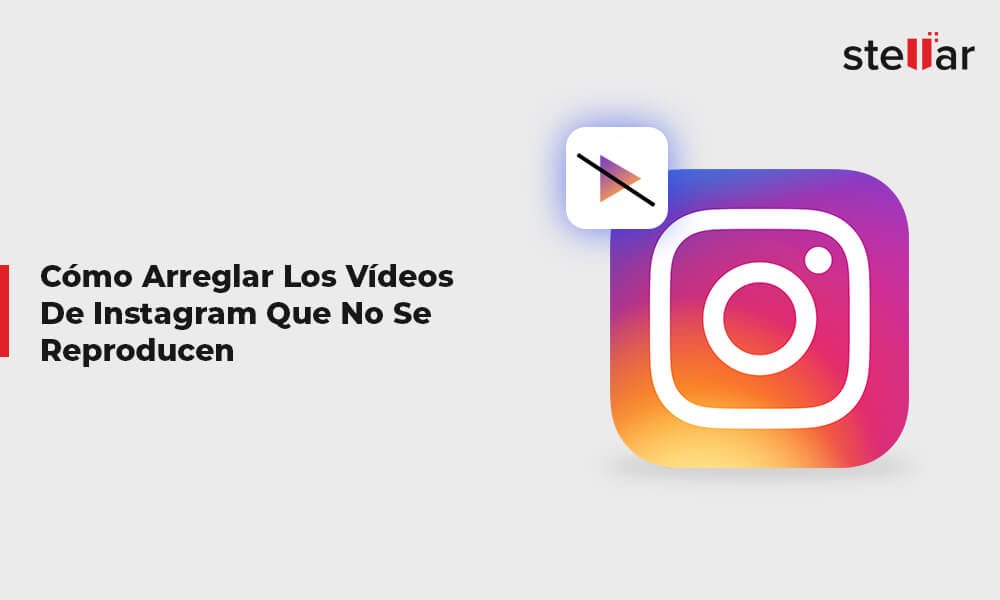 Arreglar Videos De Instagram Que No Se Reproducen