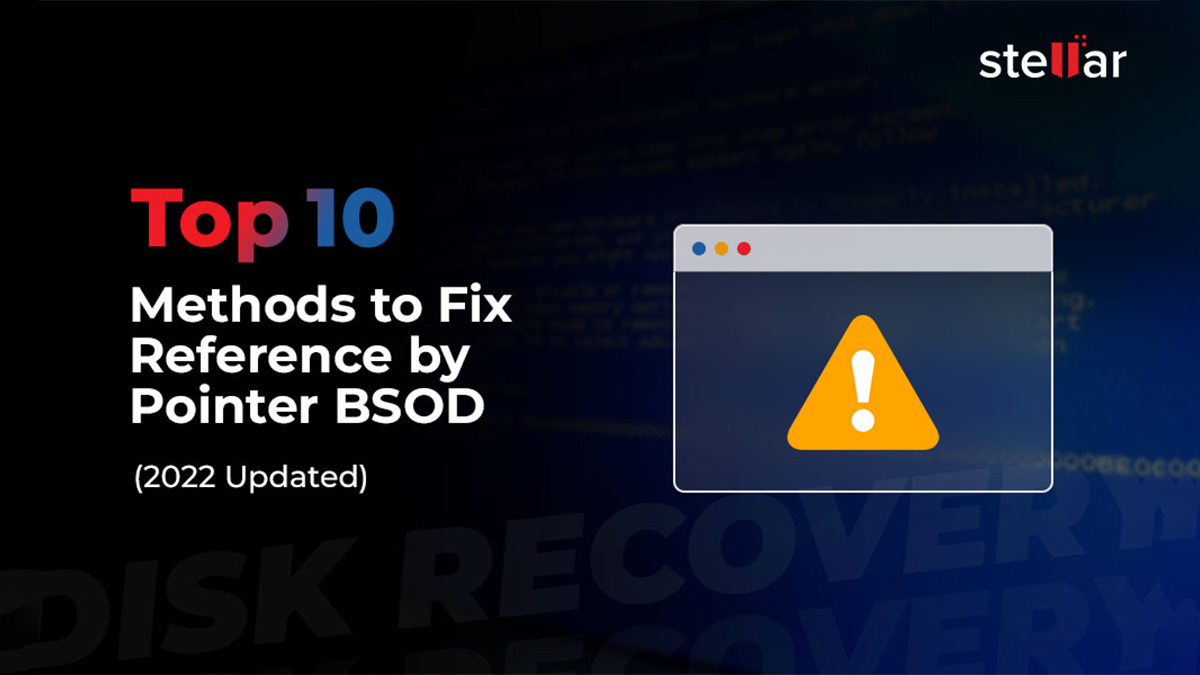 Top 10 Methods to Fix Reference by Pointer BSOD (2022 Updated) [Disk Recovery]