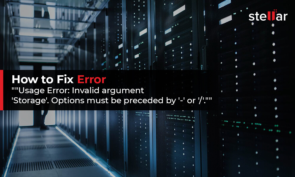 How to Fix Error – Usage Error Invalid argument ‘Storage’. Options must be preceded by ‘-‘ or ‘/’?
