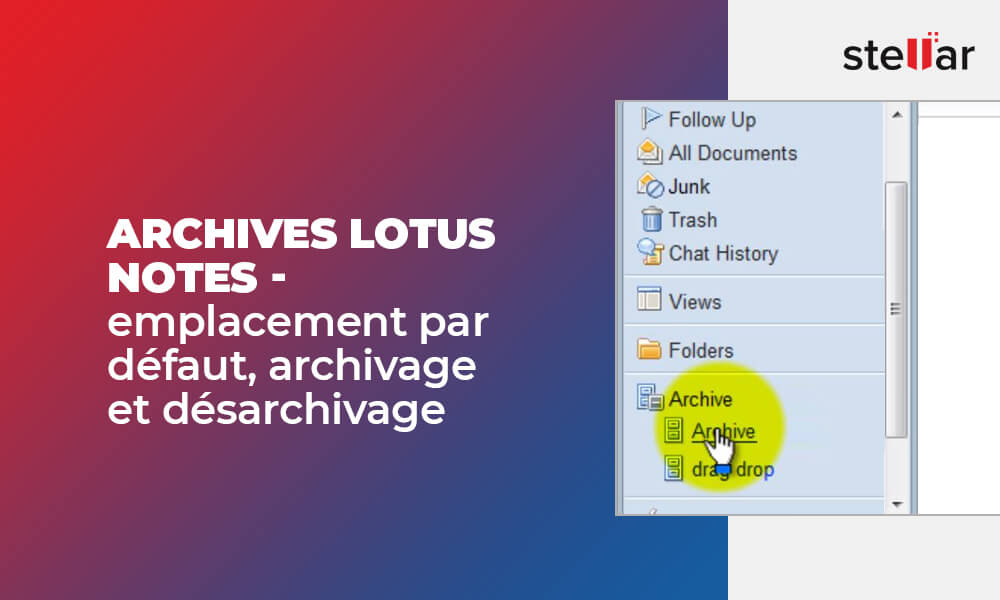 archives Lotus Notes – emplacement par défaut, archivage et désarchivage