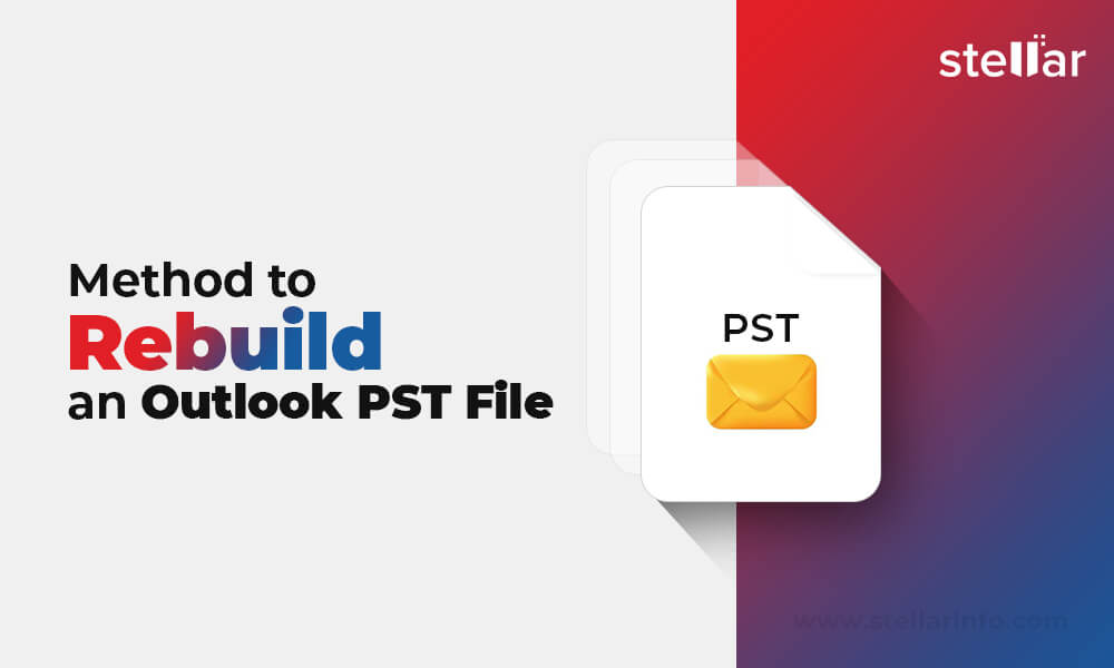 Methods to Rebuild an Outlook PST File